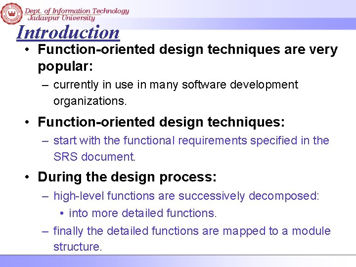 Introduction • Function-oriented design techniques are very popular: – currently in use in many