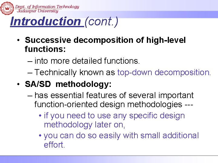 Introduction (cont. ) • Successive decomposition of high-level functions: – into more detailed functions.