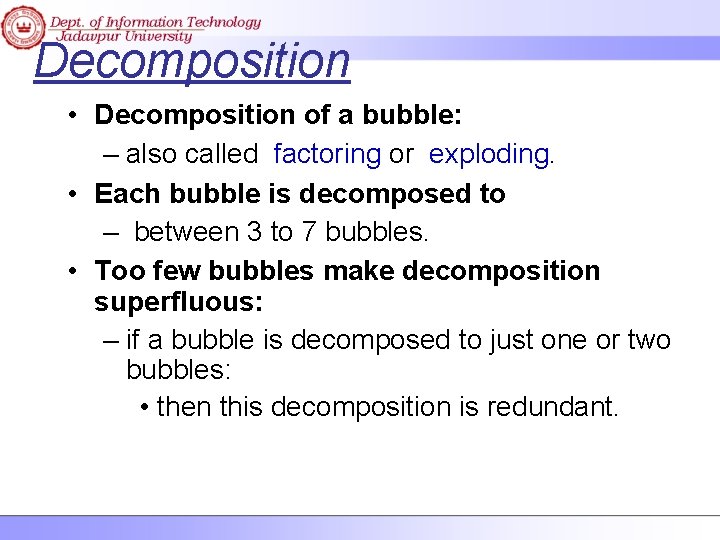 Decomposition • Decomposition of a bubble: – also called factoring or exploding. • Each