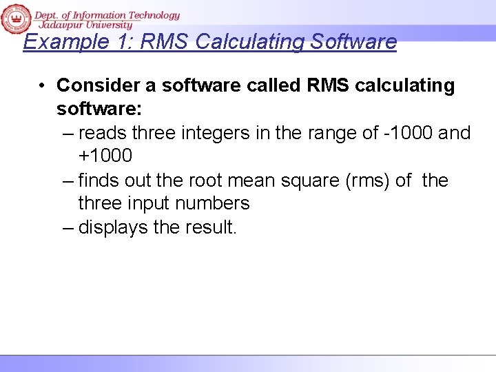 Example 1: RMS Calculating Software • Consider a software called RMS calculating software: –