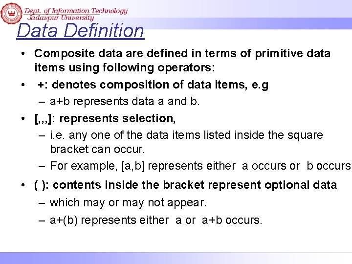 Data Definition • Composite data are defined in terms of primitive data items using
