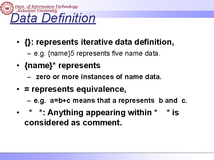 Data Definition • {}: represents iterative data definition, – e. g. {name}5 represents five