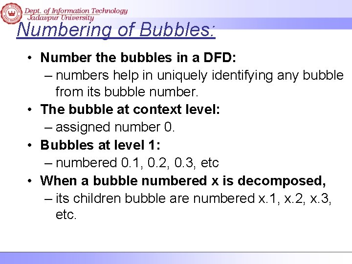 Numbering of Bubbles: • Number the bubbles in a DFD: – numbers help in