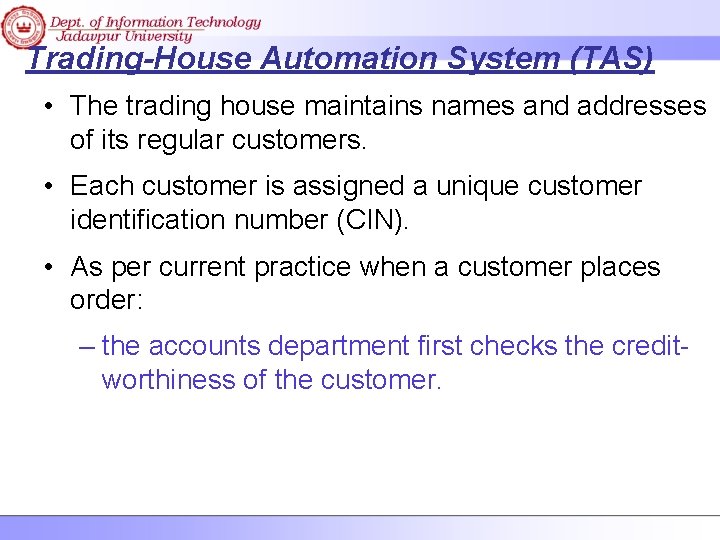 Trading-House Automation System (TAS) • The trading house maintains names and addresses of its