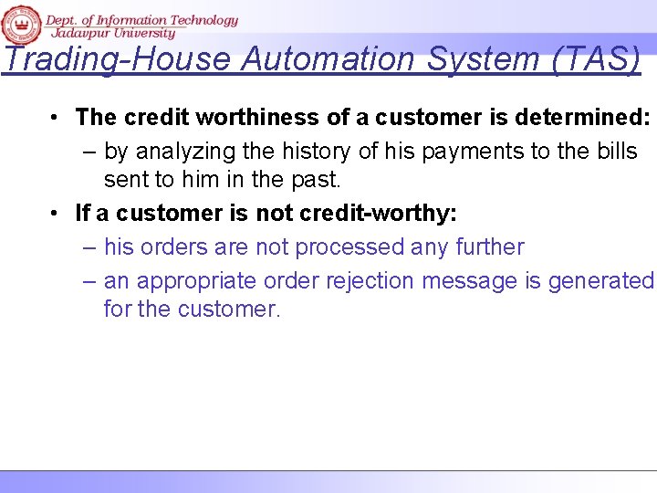 Trading-House Automation System (TAS) • The credit worthiness of a customer is determined: –