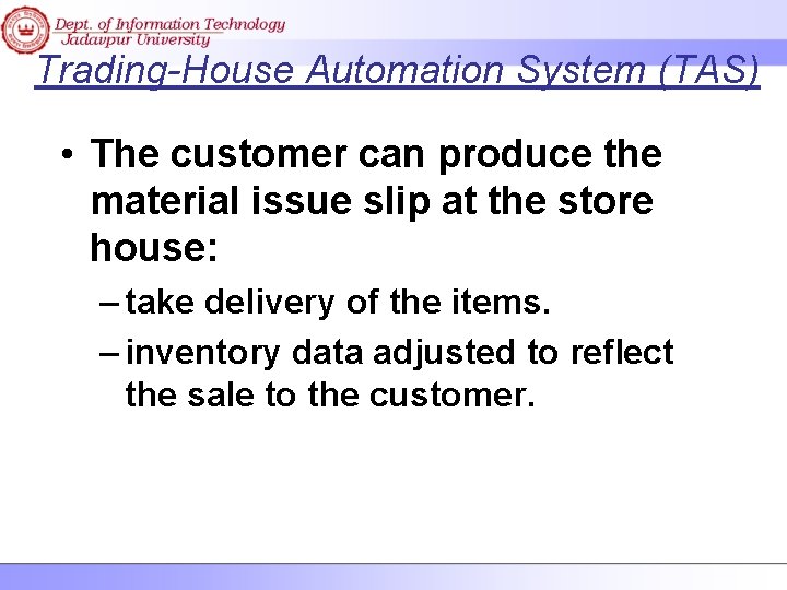 Trading-House Automation System (TAS) • The customer can produce the material issue slip at