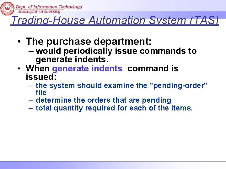 Trading-House Automation System (TAS) • The purchase department: – would periodically issue commands to