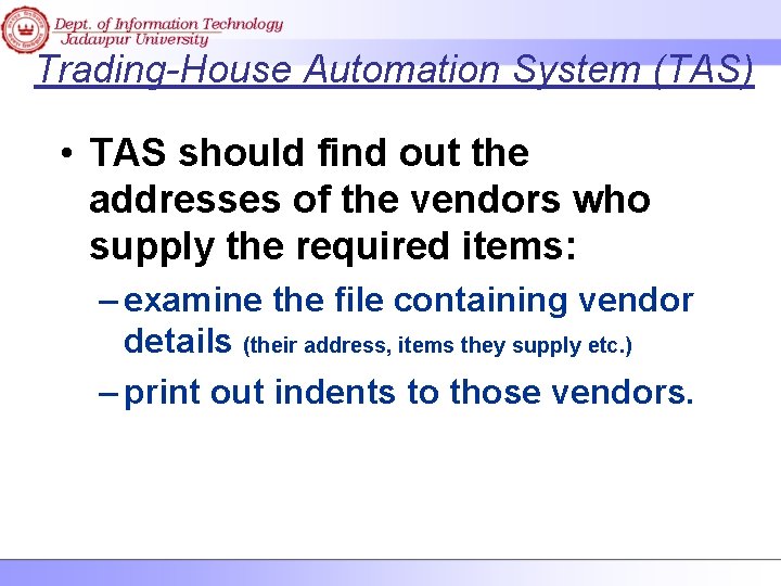 Trading-House Automation System (TAS) • TAS should find out the addresses of the vendors