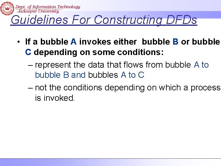 Guidelines For Constructing DFDs • If a bubble A invokes either bubble B or