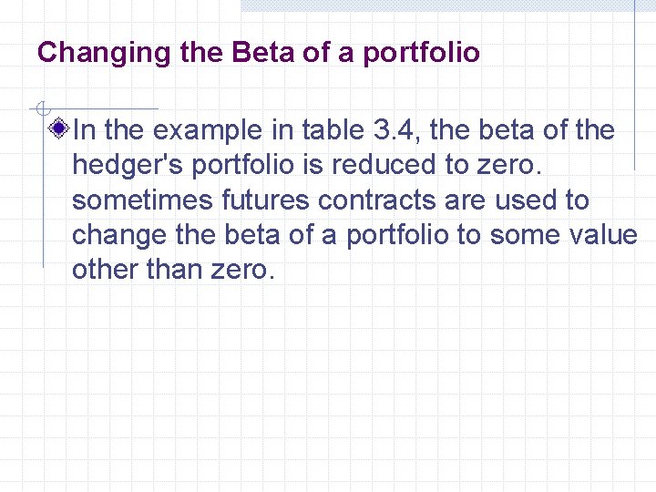 Changing the Beta of a portfolio In the example in table 3. 4, the