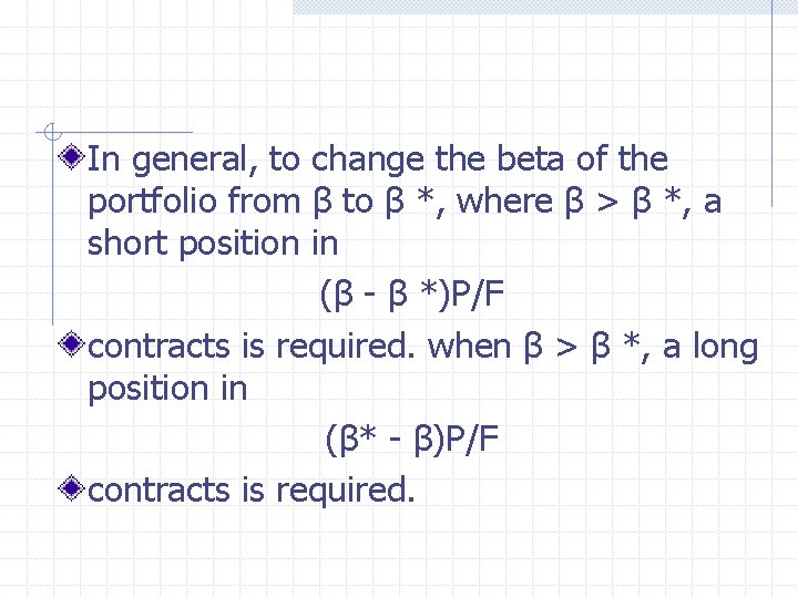 In general, to change the beta of the portfolio from β to β *,