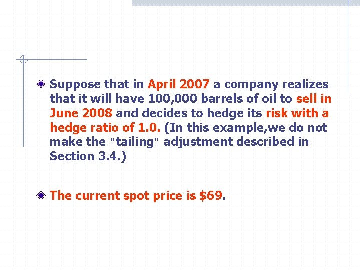 Suppose that in April 2007 a company realizes that it will have 100, 000