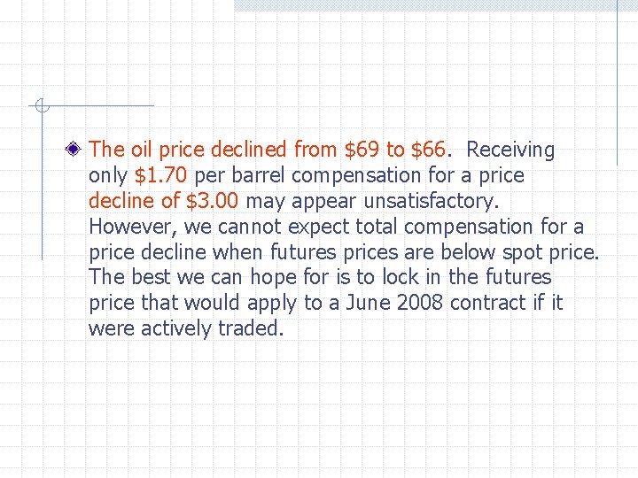 The oil price declined from $69 to $66. Receiving only $1. 70 per barrel