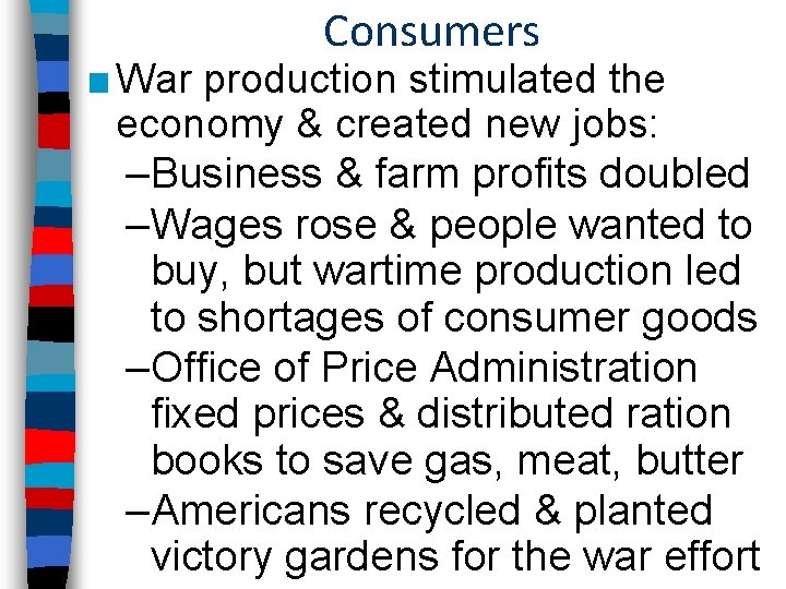 Consumers ■ War production stimulated the economy & created new jobs: –Business & farm