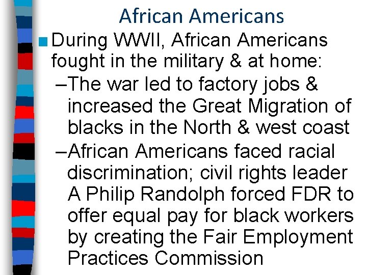 African Americans ■ During WWII, African Americans fought in the military & at home: