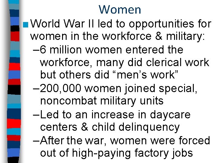 Women ■ World War II led to opportunities for women in the workforce &
