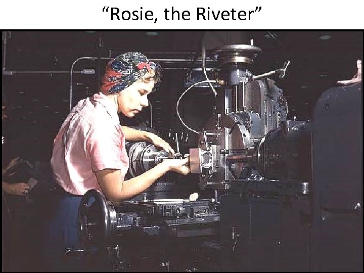 “Rosie, the Riveter” 