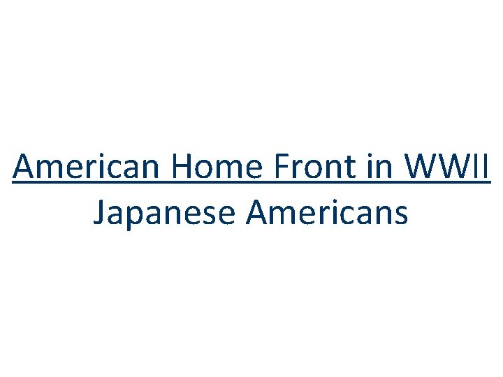 American Home Front in WWII Japanese Americans 