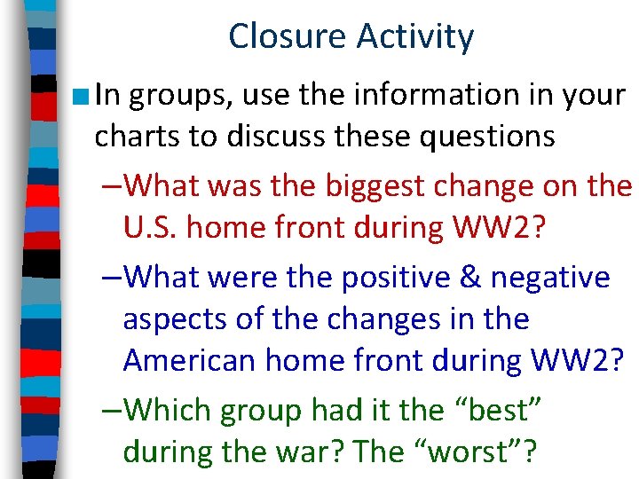 Closure Activity ■ In groups, use the information in your charts to discuss these