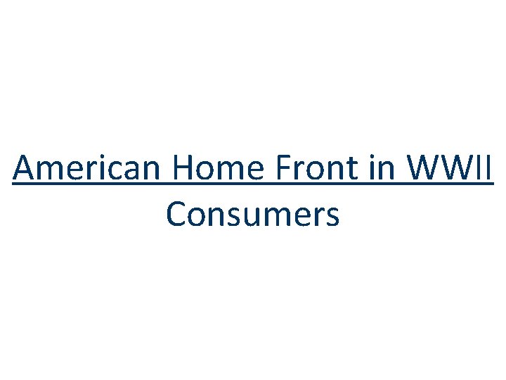 American Home Front in WWII Consumers 