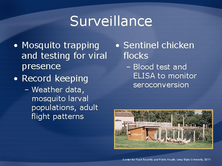 Surveillance • Mosquito trapping • Sentinel chicken and testing for viral flocks presence –