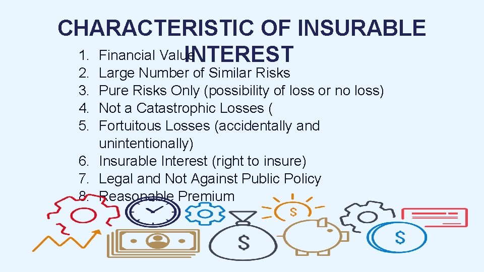 CHARACTERISTIC OF INSURABLE 1. Financial Value INTEREST 2. 3. 4. 5. Large Number of