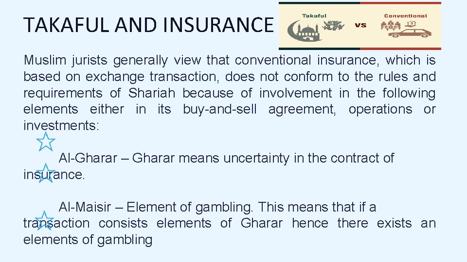 TAKAFUL AND INSURANCE Muslim jurists generally view that conventional insurance, which is based on