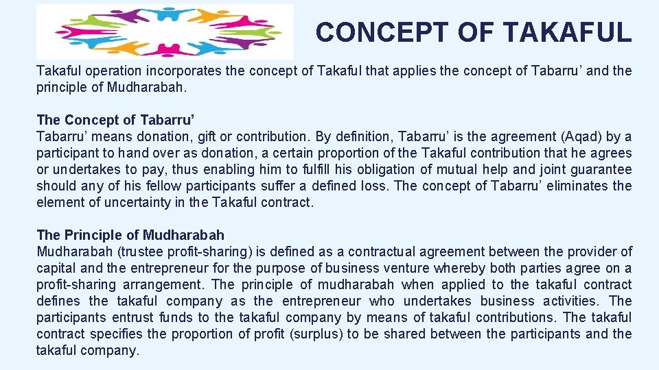 CONCEPT OF TAKAFUL Takaful operation incorporates the concept of Takaful that applies the concept