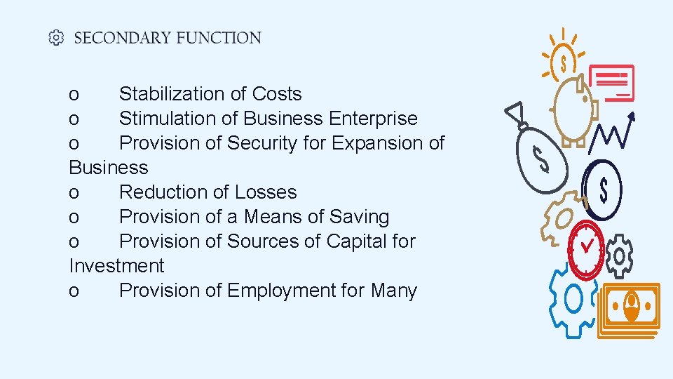 o Stabilization of Costs o Stimulation of Business Enterprise o Provision of Security for