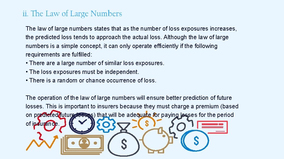 The law of large numbers states that as the number of loss exposures increases,