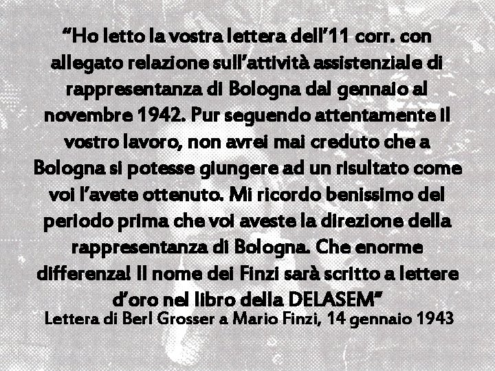 “Ho letto la vostra lettera dell’ 11 corr. con allegato relazione sull’attività assistenziale di