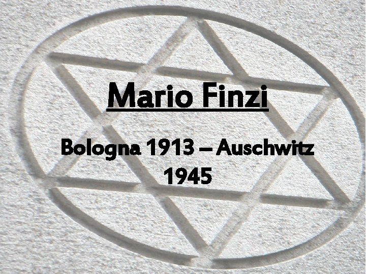 Mario Finzi Bologna 1913 – Auschwitz 1945 