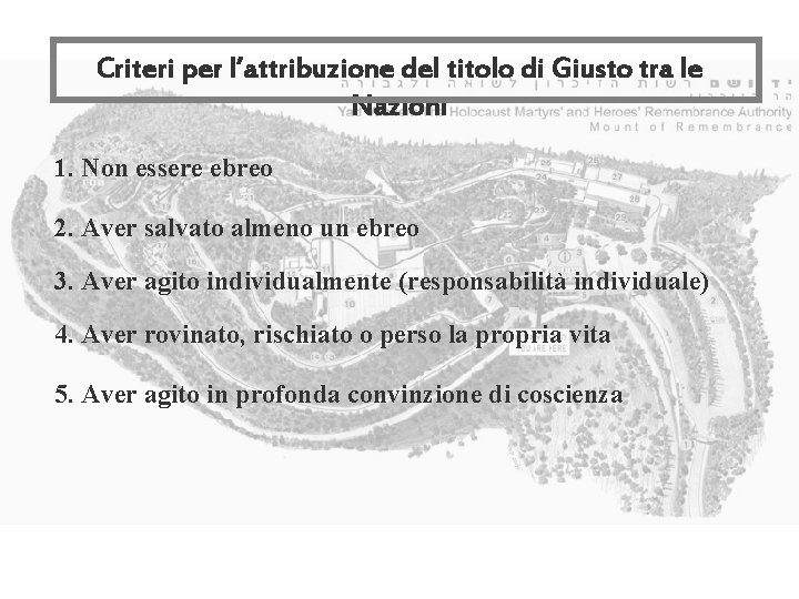 Criteri per l’attribuzione del titolo di Giusto tra le Nazioni 1. Non essere ebreo