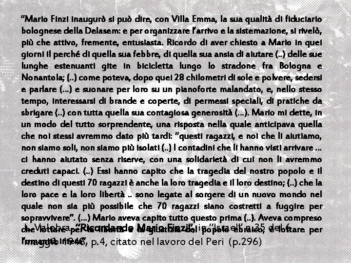 “Mario Finzi inaugurò si può dire, con Villa Emma, la sua qualità di fiduciario