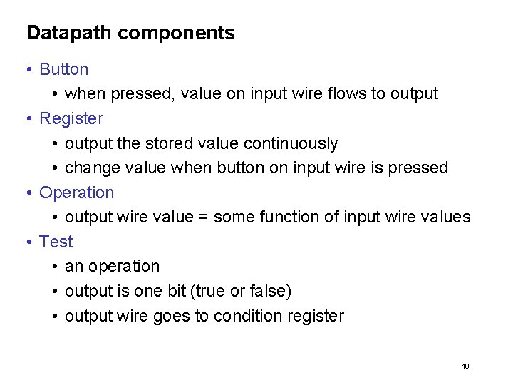 Datapath components • Button • when pressed, value on input wire flows to output