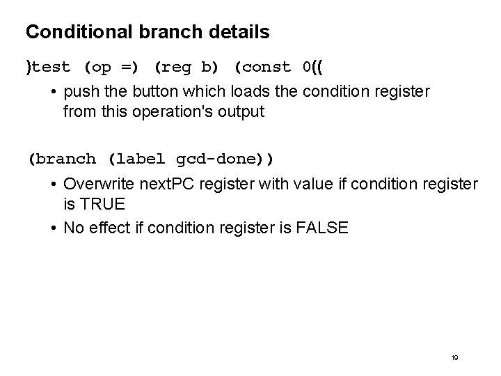 Conditional branch details )test (op =) (reg b) (const 0(( • push the button