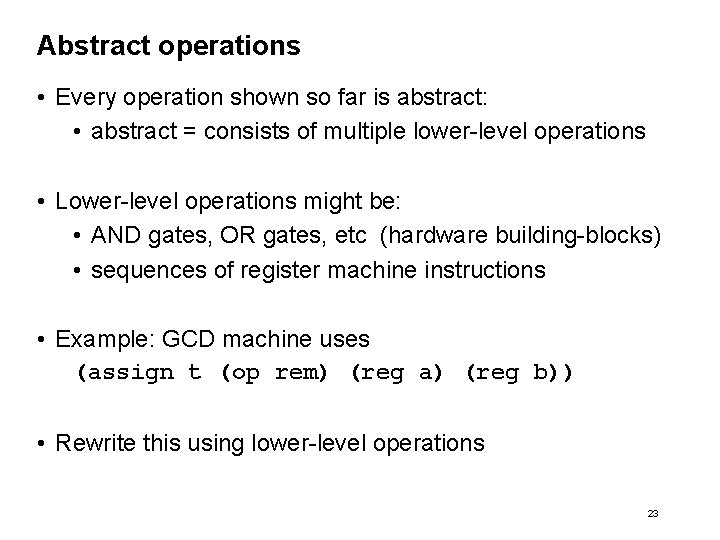 Abstract operations • Every operation shown so far is abstract: • abstract = consists