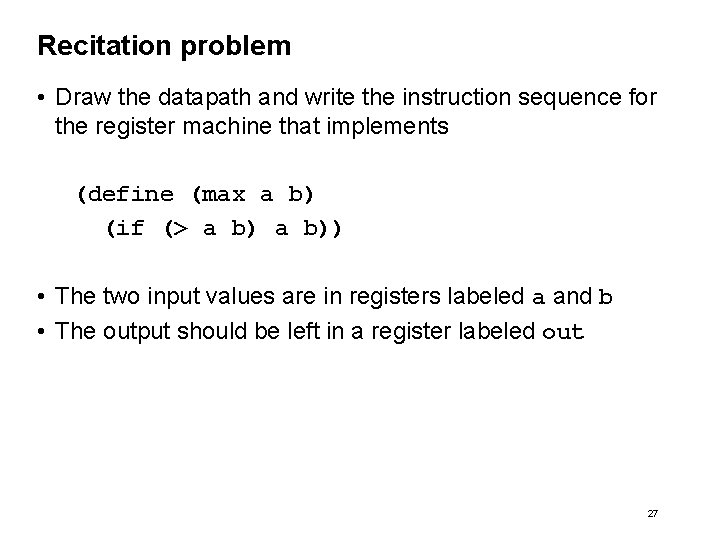 Recitation problem • Draw the datapath and write the instruction sequence for the register