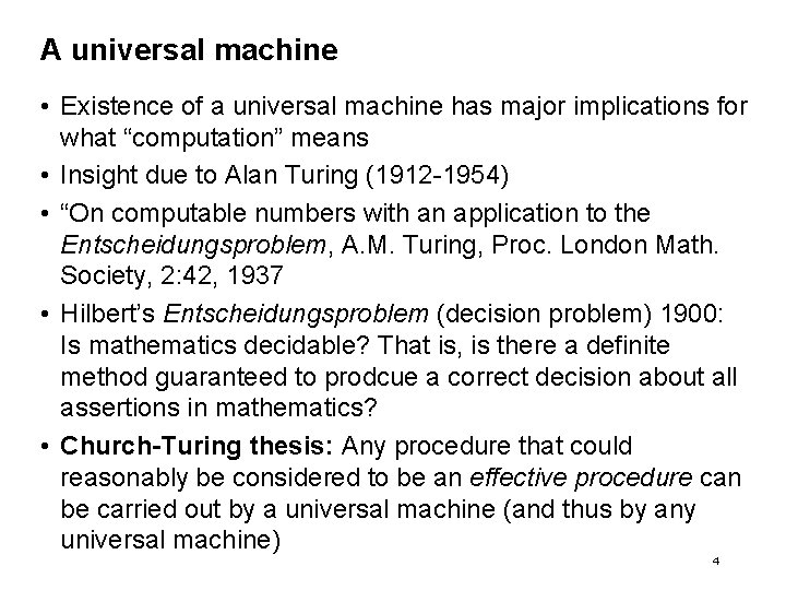 A universal machine • Existence of a universal machine has major implications for what