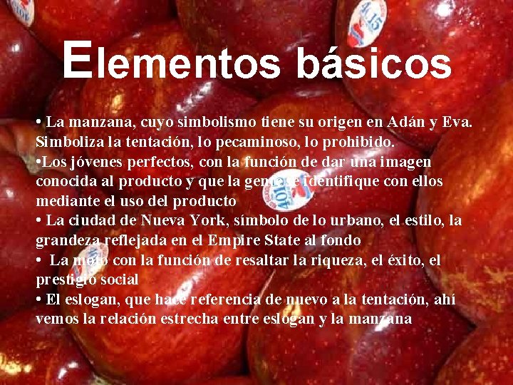 Elementos básicos • La manzana, cuyo simbolismo tiene su origen en Adán y Eva.