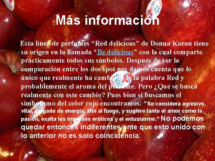 Más información Esta línea de perfumes “Red delicious” de Donna Karan tiene su origen