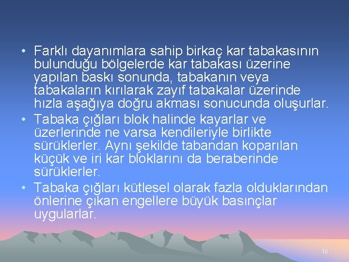  • Farklı dayanımlara sahip birkaç kar tabakasının bulunduğu bölgelerde kar tabakası üzerine yapılan