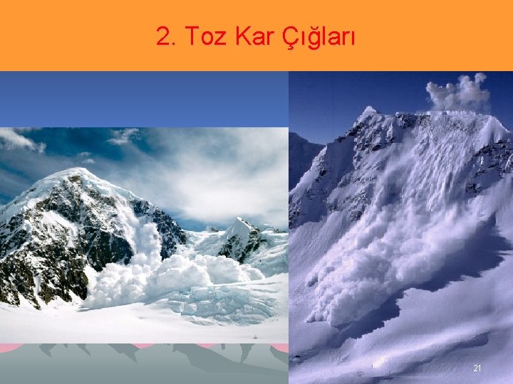 2. Toz Kar Çığları 21 