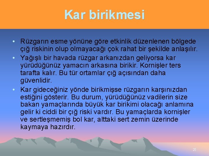 Kar birikmesi • Rüzgarın esme yönüne göre etkinlik düzenlenen bölgede çığ riskinin olup olmayacağı