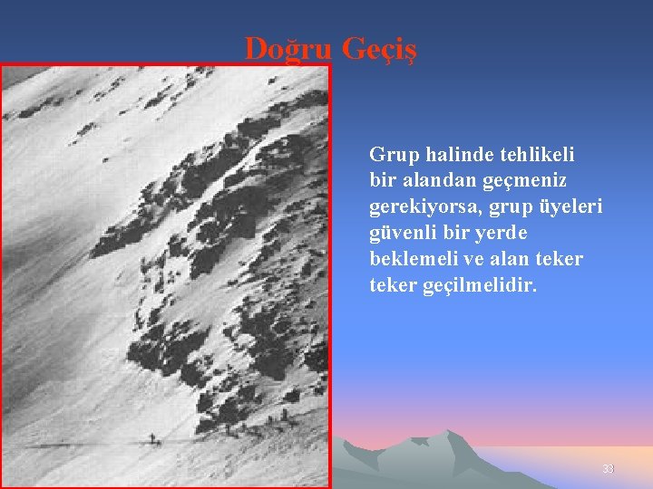 Doğru Geçiş Grup halinde tehlikeli bir alandan geçmeniz gerekiyorsa, grup üyeleri güvenli bir yerde