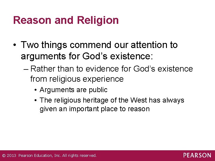 Reason and Religion • Two things commend our attention to arguments for God’s existence: