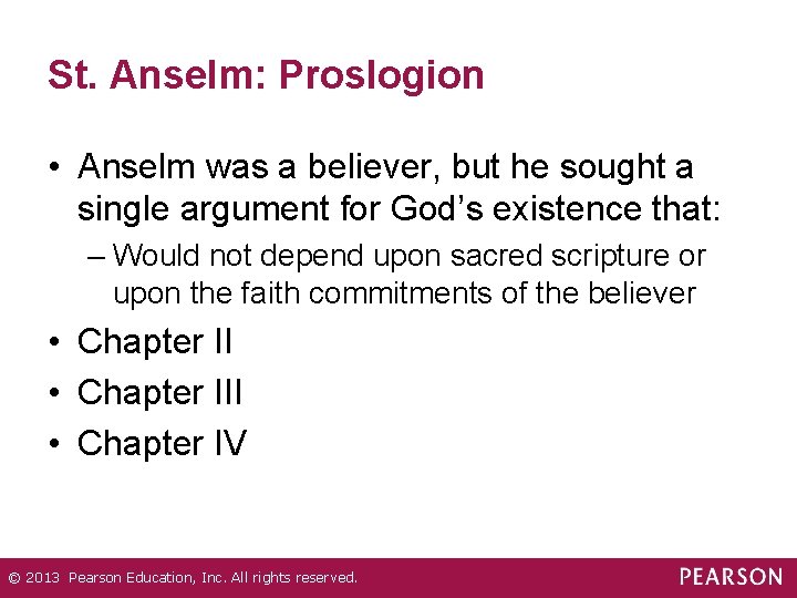 St. Anselm: Proslogion • Anselm was a believer, but he sought a single argument