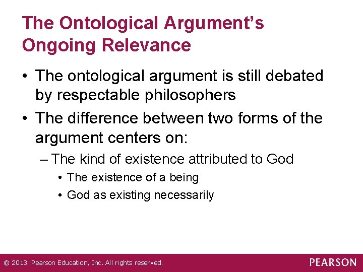 The Ontological Argument’s Ongoing Relevance • The ontological argument is still debated by respectable