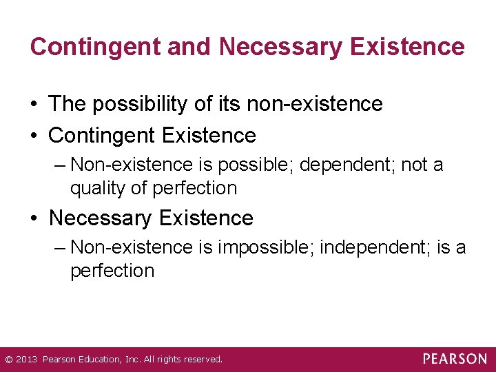 Contingent and Necessary Existence • The possibility of its non-existence • Contingent Existence –