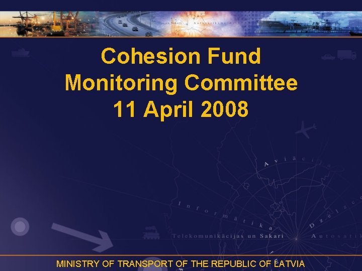 Cohesion Fund Monitoring Committee 11 April 2008 MINISTRY OF TRANSPORT OF THE REPUBLIC OF